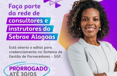 Edital para credenciamento de consultores e instrutores do Sebrae Alagoas é prorrogado até 31 de maio