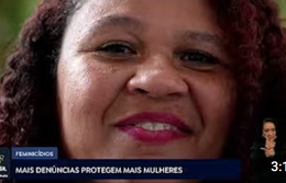 Feminicídio: mais denúncias protegem mais mulheres
