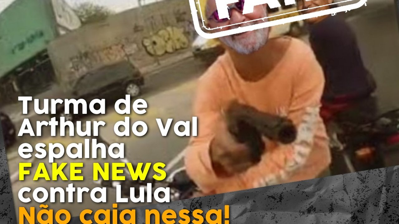 Turma de Arthur do Val espalha fake news contra Lula