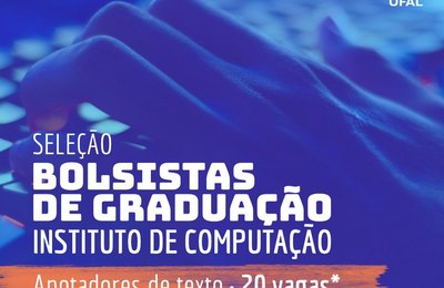 Instituto de Computação da Ufal abre seleção para bolsistas de graduação