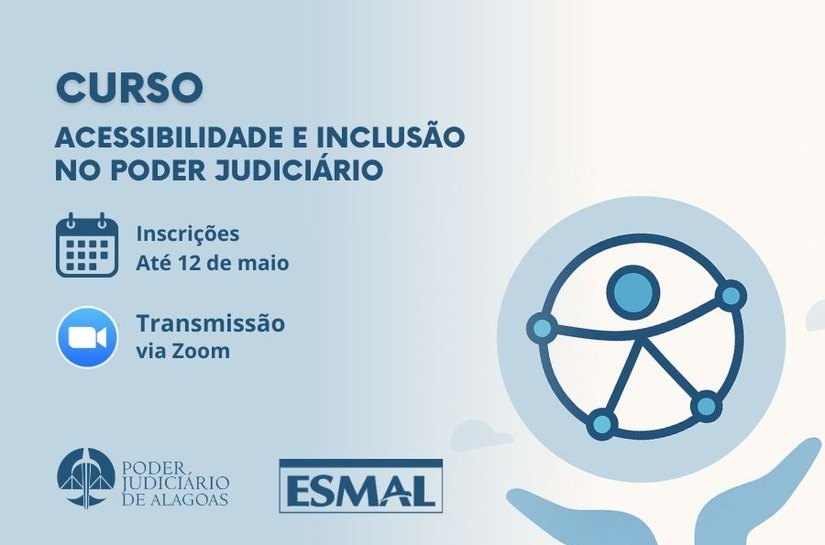 Curso capacita magistrados e servidores do TJAL para promoção de acessibilidade e inclusão