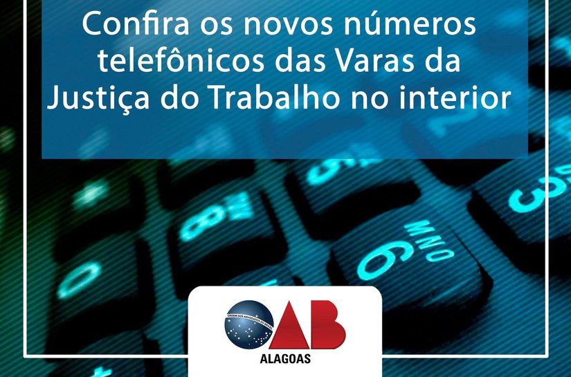 OAB divulga novos números telefônicos das Varas da Justiça do Trabalho no interior