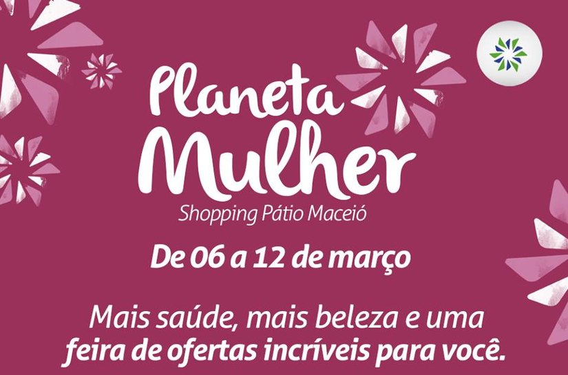 Pátio Maceió tem programação especial para a Semana da Mulher