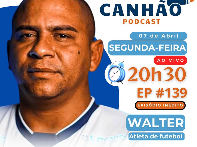 Walter é o convidado especial do Canhão Podcast desta segunda (7)