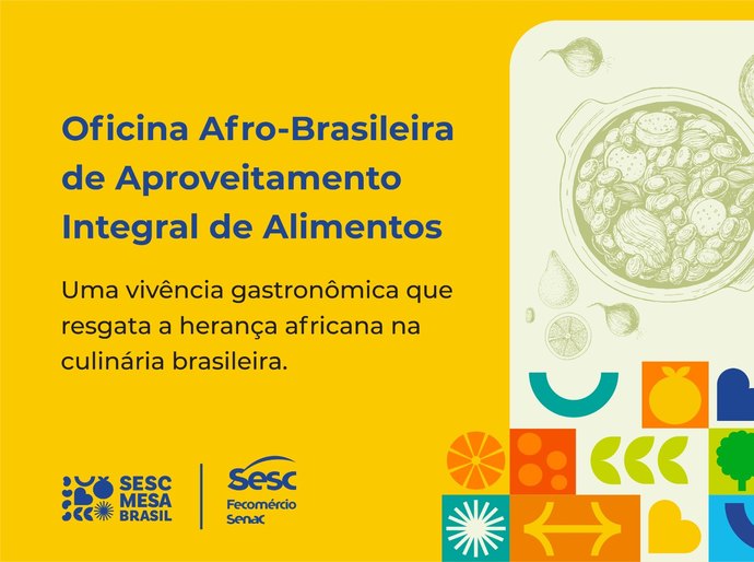 Sesc Mesa Brasil promove Oficina Afro-Brasileira de Aproveitamento Integral de Alimentos