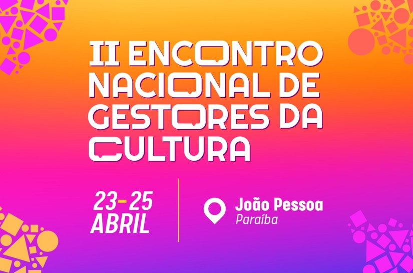 Secult convoca gestores municipais para o II Encontro Nacional