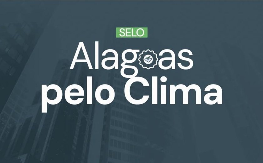 Selo Alagoas pelo Clima: confira lista de organizações contempladas