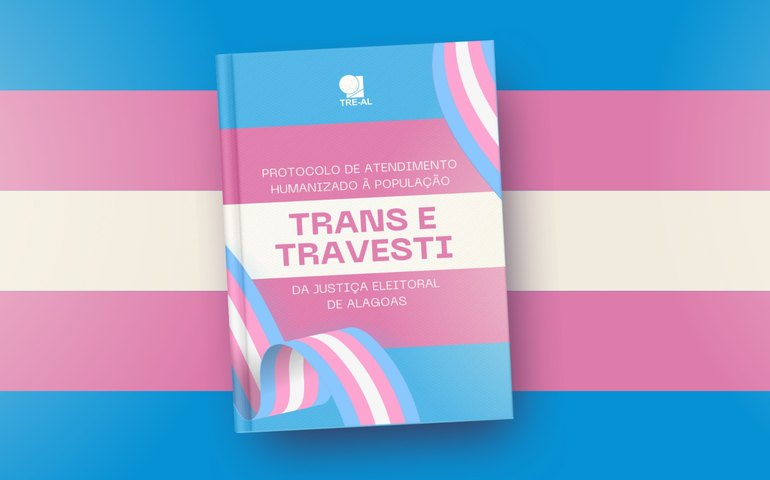 TRE/AL lança protocolo de atendimento humanizado  à população trans e travesti