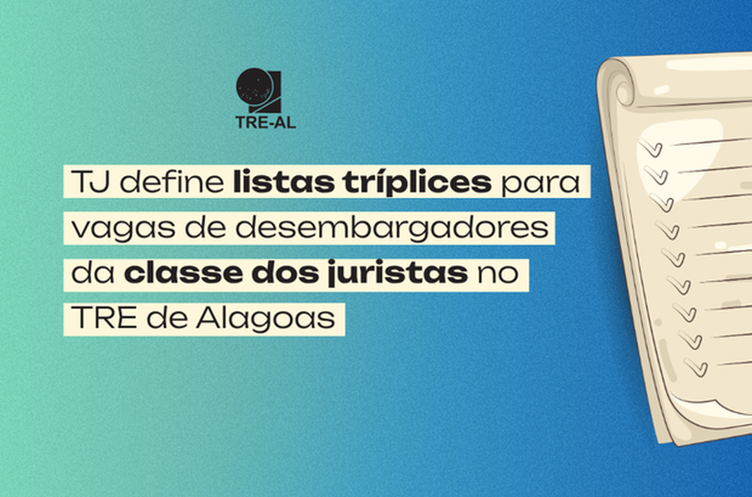 TJ define listas tríplices para vagas de desembargadores da classe dos juristas no TRE de Alagoas