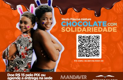 "Chocolate com Solidariedade”: Mandaver arrecada doações de Páscoa para crianças do Vergel 