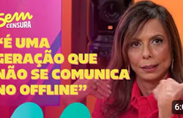 Sem Censura | Mônica Donetto alerta sobre geração que não se comunica fora das telas