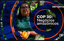 Caminhos da Reportagem | COP 30: Negócios amazônicos