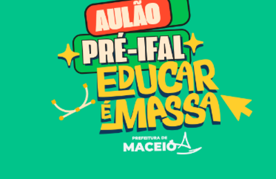 Pré-Ifal Educar é Massa: Prefeitura abre inscrições para intensivão gratuito para estudantes da rede