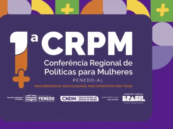 1ª Conferência Regional de Políticas para Mulheres mobiliza Penedo e fortalece vozes femininas