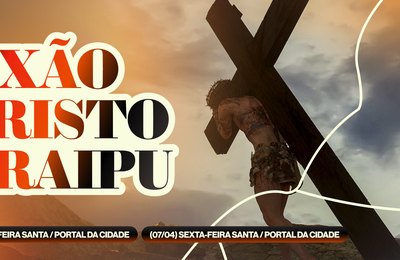 Prefeitura de Traipu realiza encenação da Paixão de Cristo nos dias 03, 05 e 07 de abril