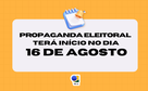 Propaganda Eleitoral terá início no dia 16 de agosto