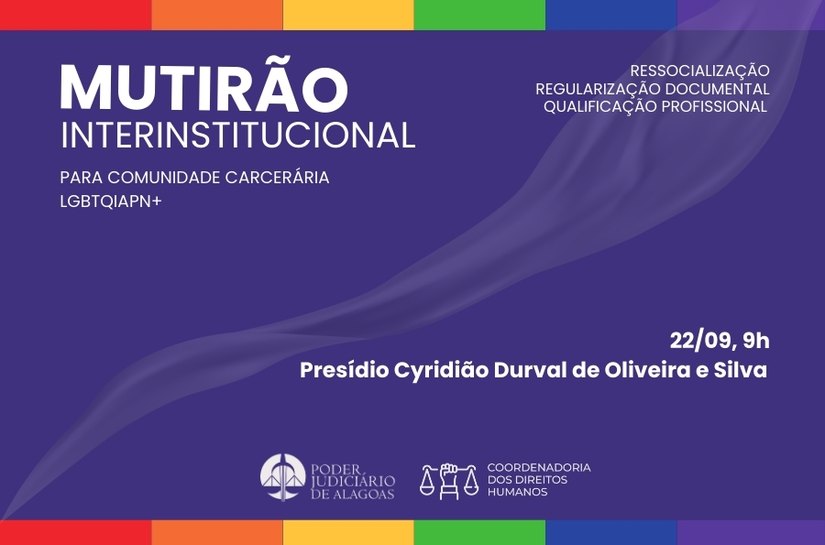 TJAL promove mutirão para comunidade LGBTQIAPN+ do Complexo Penitenciário de Maceió