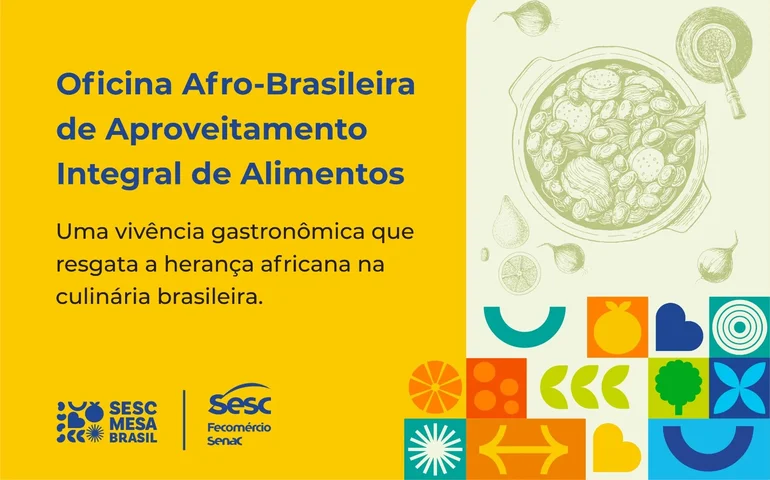 Sesc Mesa Brasil promove Oficina Afro-Brasileira de Aproveitamento Integral de Alimentos