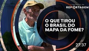 Caminhos da Reportagem | O que tirou o Brasil do Mapa da Fome?