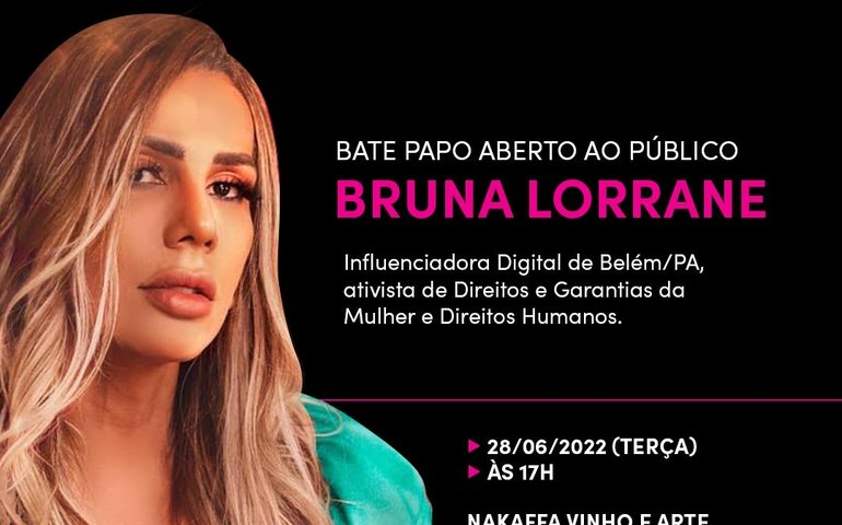 Ativista de Direitos e Garantias da Mulher e Direitos Humanos, influenciadora de Belém do Pará realiza bate papo aberto ao público nesta terça-feira (28) no Nakaffa Jatiúca