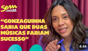 Sem Censura | Fabiane Pereira revela curiosidade entre Gonzaguinha e Maria Bethânia