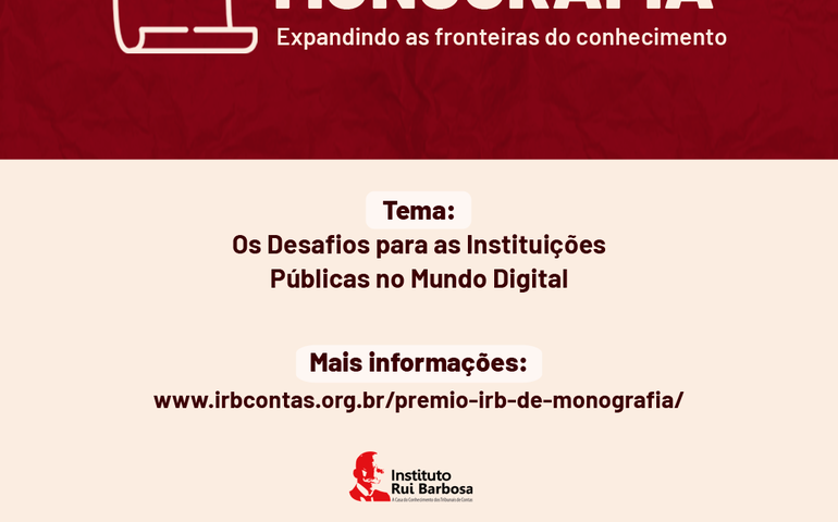 Os desafios para as instituições públicas no mundo digital é tema do I Prêmio IRB de Monografia