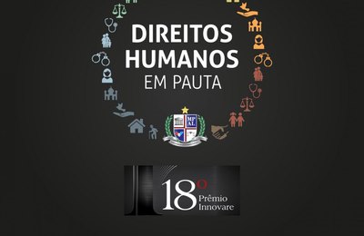 Projeto DH em Pauta vai disputar 18o Prêmio Innovare, na categoria Ministério Público