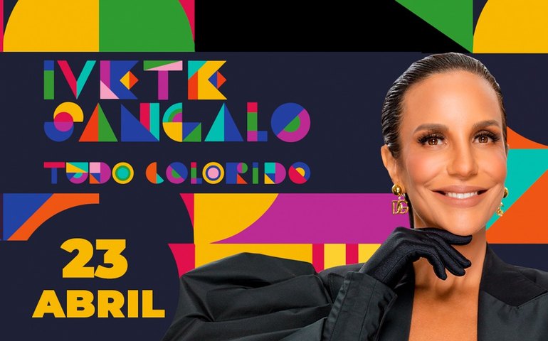 Ivete Sangalo apresenta show &#8220;Tudo Colorido&#8221;, no Espaço das Américas