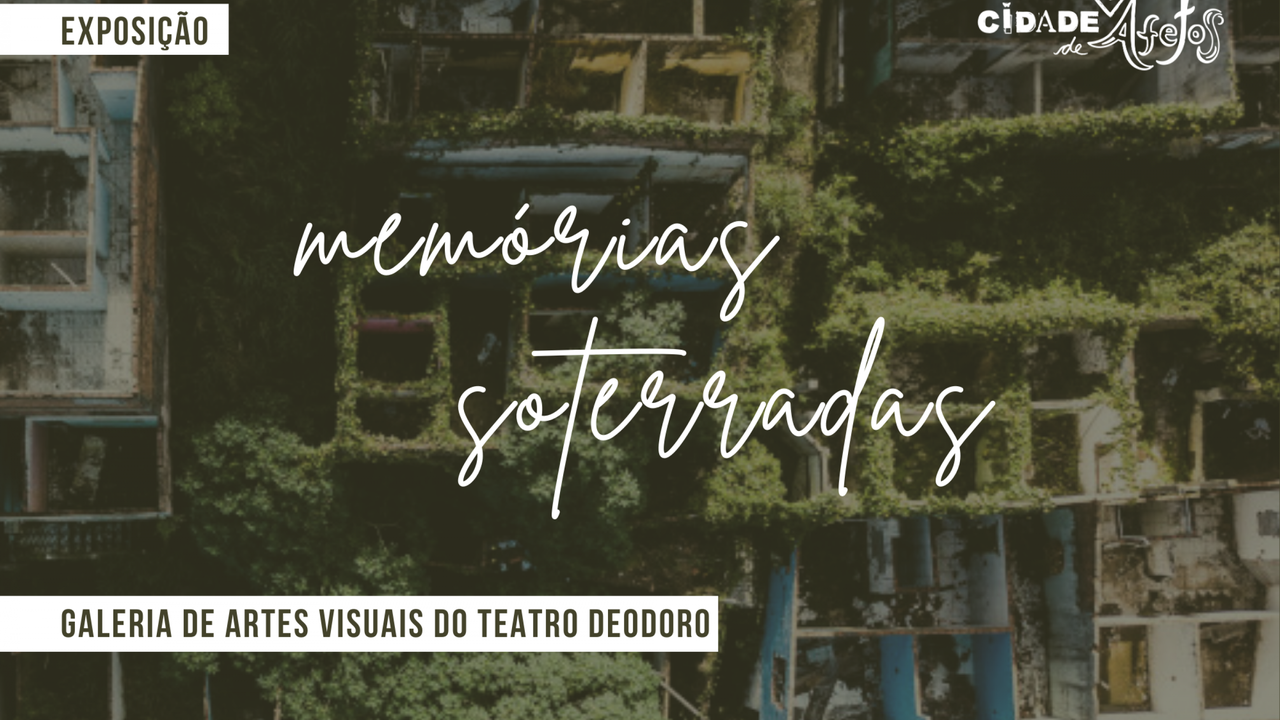 Complexo Cultural Teatro Deodoro recebe exposição Memórias Soterradas