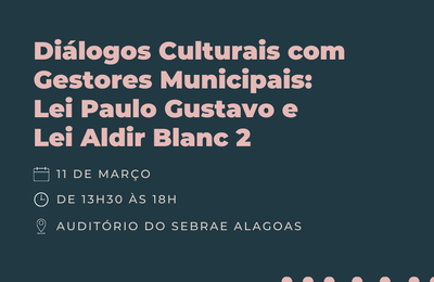 Diálogos Culturais: Secult debate Leis Paulo Gustavo e Aldir Blanc 2 com gestores municipais alagoanos
