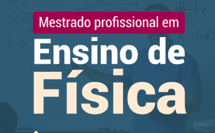 Pela 1ª vez, Campus Arapiraca oferta vagas no Mestrado em Ensino de Física