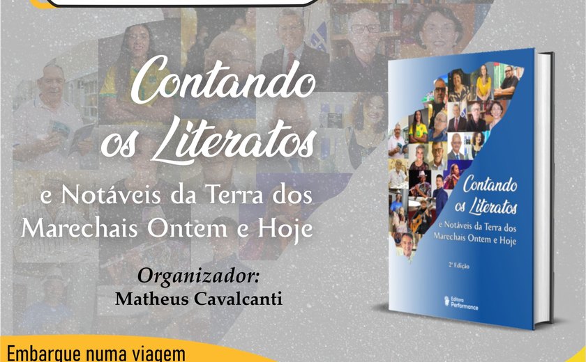 Escritor Matheus Cavalcanti lança obra literária “Contando os Literatos e Notáveis da Terra dos Marechais Ontem e Hoje”