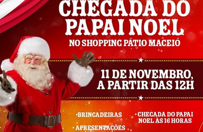 Chegada do Papai Noel abre o Natal do Pátio Maceió