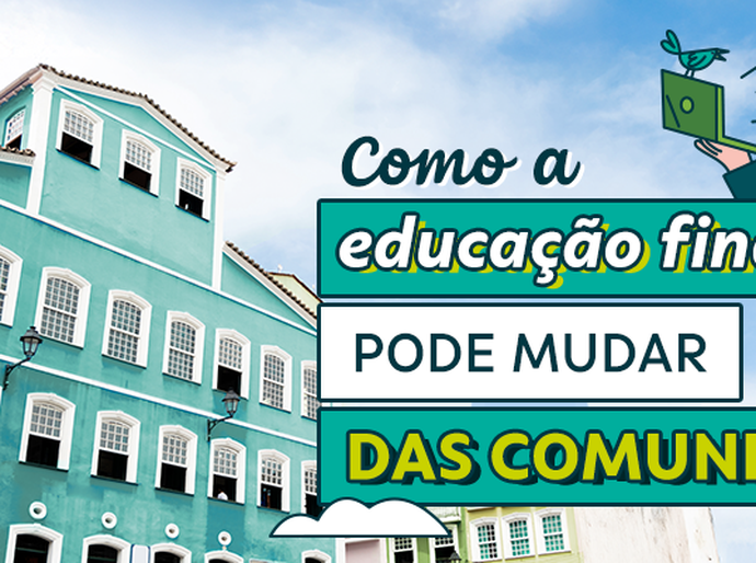 Como a educação financeira pode mudar o futuro das comunidades