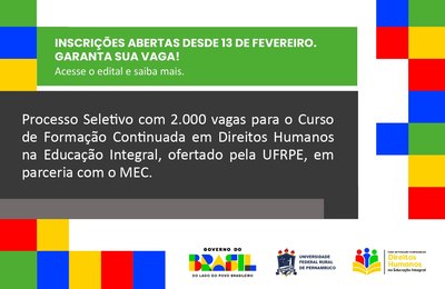 MEC/SECADI impulsiona formação nacional e oferta 2 mil vagas em curso de Direitos Humanos na Educação Integral, em parceria com a UFRPE.