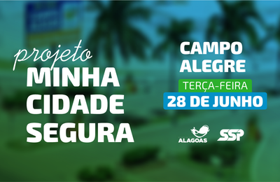 Projeto Minha Cidade Segura vai promover ações educativas no município de Campo Alegre
