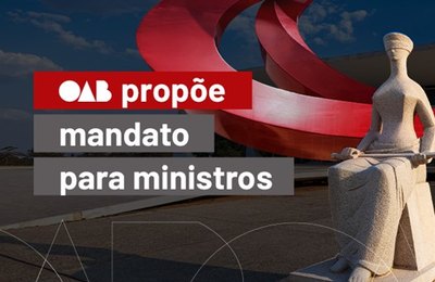 OAB propõe mandato para ministros do STF entre medidas para aperfeiçoar o Judiciário