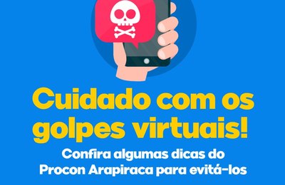 Procon Arapiraca orienta população sobre cuidados com golpes virtuais