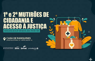 TRT/AL realiza 1º e 2º Mutirões da Cidadania e Acesso à Justiça nesta quinta e sexta