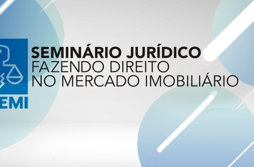 Seminário Jurídico da Ademi traz grandes nomes do setor