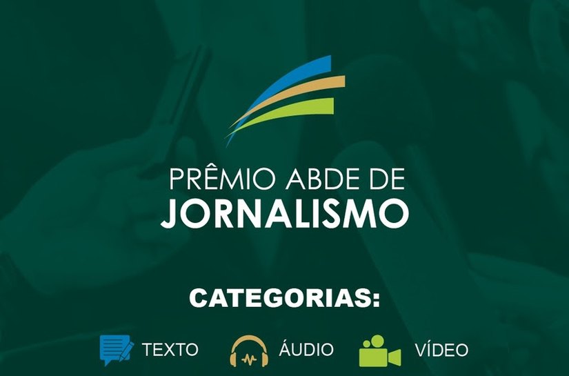 Vencedores do Prêmio ABDE de Jornalismo receberão até R$ 15 mil