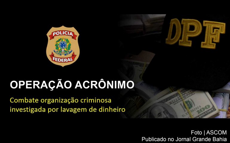 PF deflagra nova fase da Operação Acrônimo em três estados e no DF
