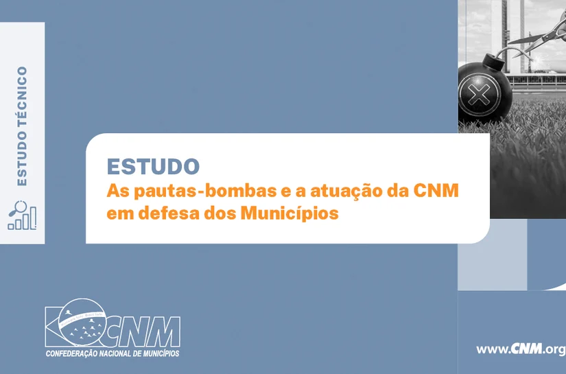 Estudo da CNM mostra que pautas-bombas podem causar impacto de R$ 260 bilhões aos cofres municipais