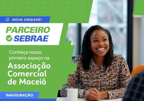 Associação Comercial de Maceió e Sebrae Alagoas implantam mais uma parceria