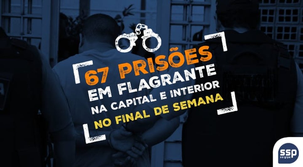 67 prisões em flagrante / Foto: SSP/SE