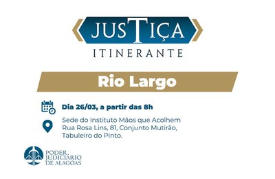 Justiça Itinerante beneficia moradores de Rio Largo nesta quinta (26)