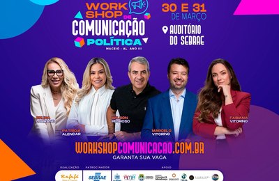 Maceió recebe agora em março, III edição do Workshop de Comunicação Política