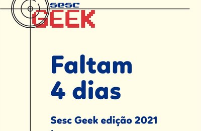  Sesc Geek terá nova edição virtual neste fim de semana