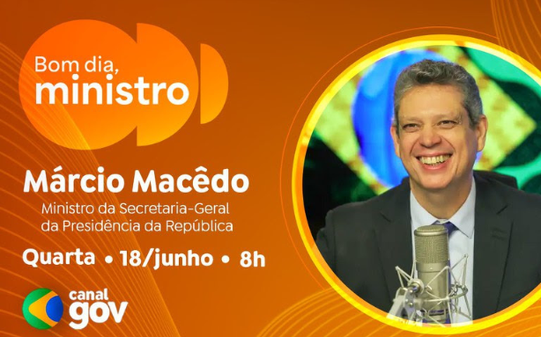 Márcio Macedo detalha ações de participação social na Bacia do Rio Doce no “Bom dia, Ministro”