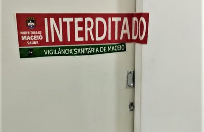 Vigilância Sanitária interdita clínica odontológica no Centro de Maceió 